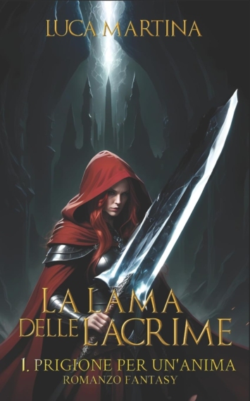 La Lama delle Lacrime Prigione per un'Anima (Vol 1)