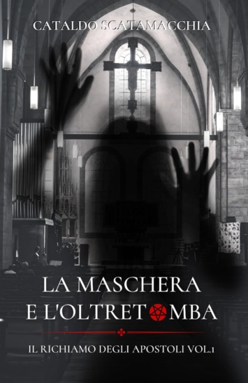 La Maschera e L'Oltretomba: Il richiamo degli Apostoli vol.1