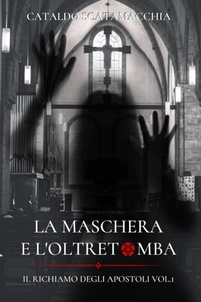 La Maschera e L'Oltretomba: Il richiamo degli Apostoli vol.1