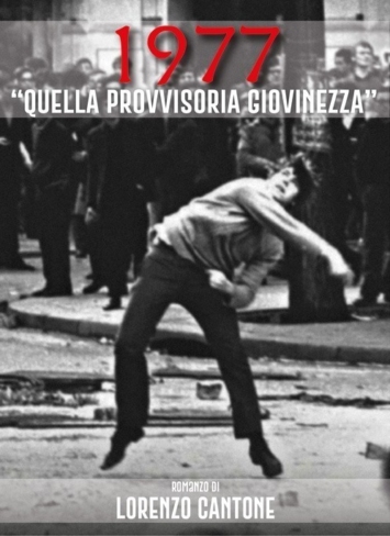 1977 - Quella provvisoria giovinezza: L'amicizia, l'amore, la politica, la musica, la morte. Nel 1977, a Verona.