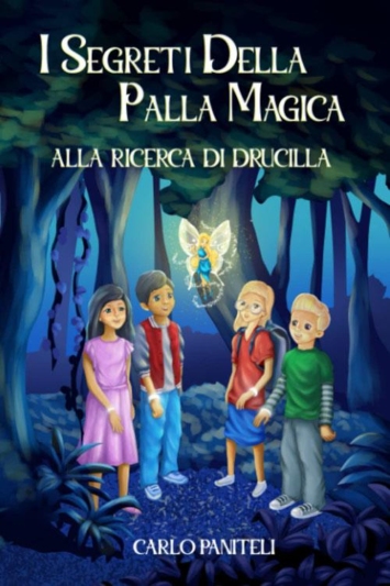 I segreti della palla magica: Alla ricerca di drucilla: Un nuovo arrivo e tante emozionanti avventure per il potere dei quattro
