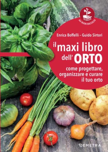 Il maxi libro dell'orto. Come progettare, organizzare e curare il tuo orto