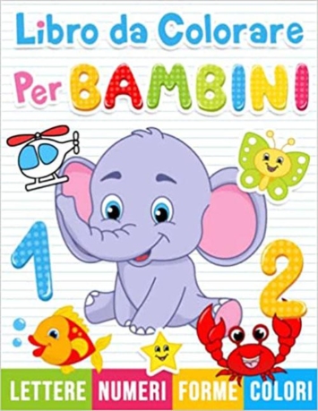 Libro da colorare per bambini: Numeri, Lettere, Forme. Libro di attività per bambini in età prescolare.