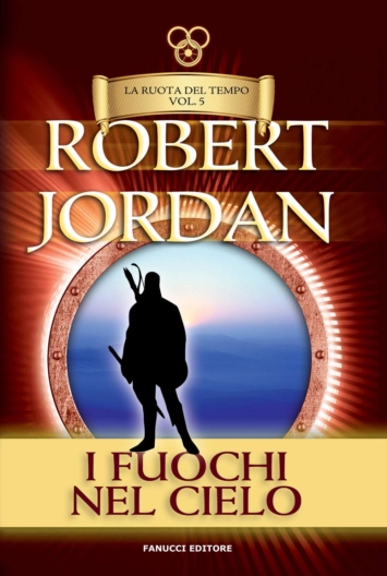 I fuochi del cielo. La Ruota del Tempo: (Vol 5)