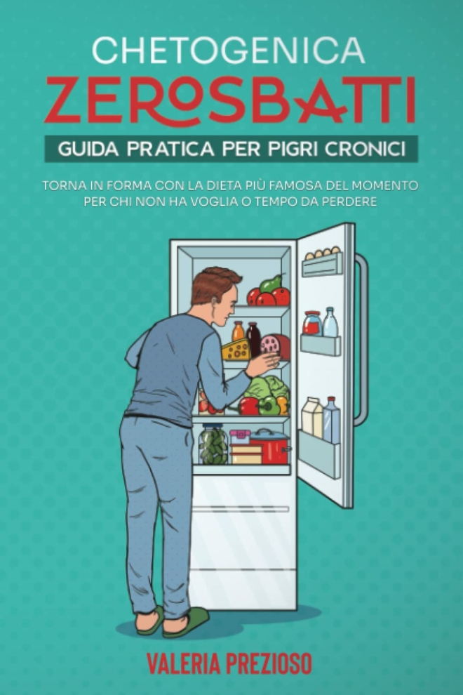 Zero Sbatti: Guida pratica per pigri cronici. Torna in forma con la dieta più famosa del momento per chi non ha voglia o tempo da perdere