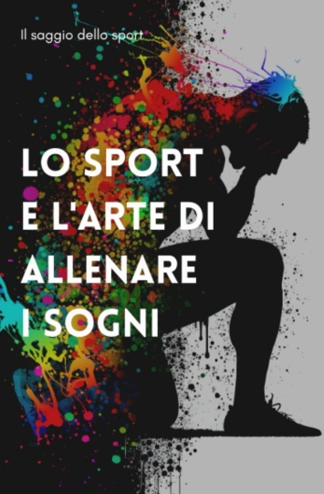 Lo sport e l'arte di allenare i sogni