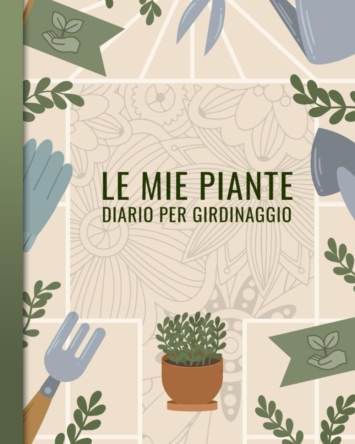 Le mie piante diario per giardinaggio: Quaderno con schede da compilare per giardinaggio e cura delle piante da giardino, appartamento e balconi