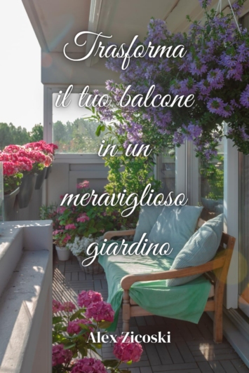 Trasforma il tuo balcone in un meraviglioso giardino