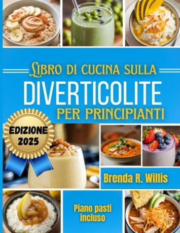Libro di cucina sulla diverticolite per principianti: Ricette deliziose e amichevoli per l'intestino con un piano alimentare per le 3 fas