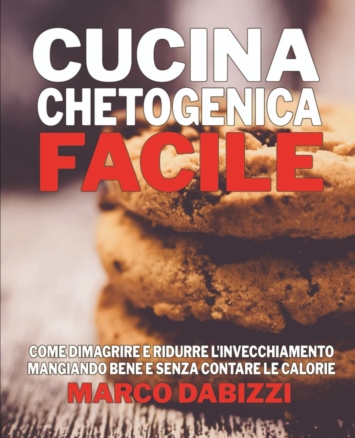 Cucina chetogenica facile: Mangiare bene per vivere meglio e più a lungo
