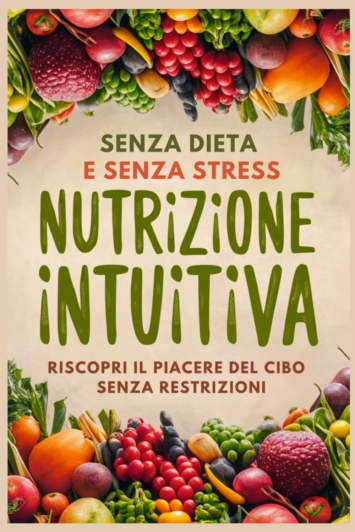 Nutrizione intuitiva: Senza dieta e senza stress