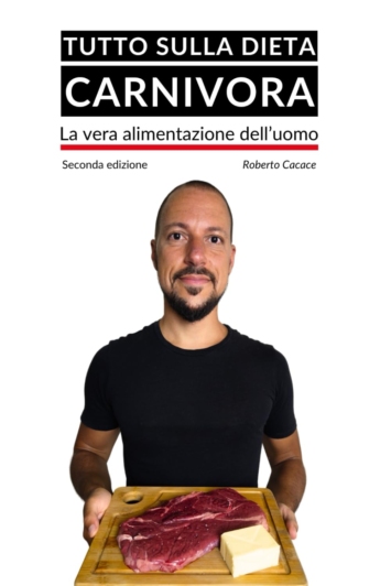 Tutto sulla dieta carnivora, la vera alimentazione dell'uomo (Seconda edizione)