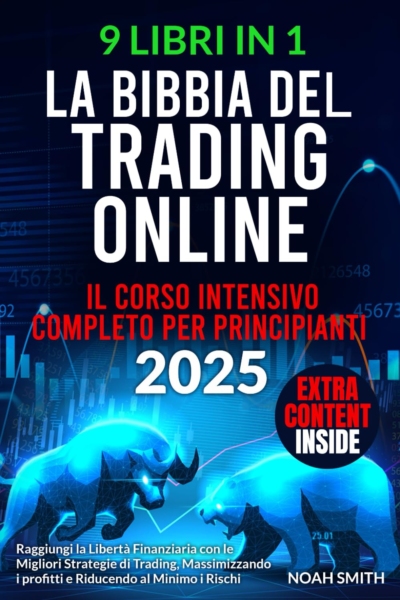 La Bibbia del Trading Online: Il corso intensivo completo per principianti. Raggiungi la libertà finanziaria con le migliori strategie, massimizzando i profitti e riducendo al minimo i rischi