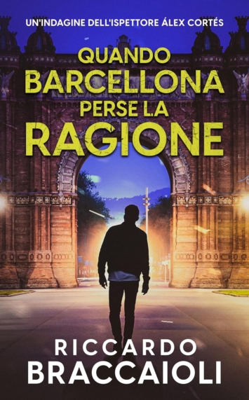 Quando Barcellona perse la ragione: Un Thriller dell'ispettore Álex Cortés