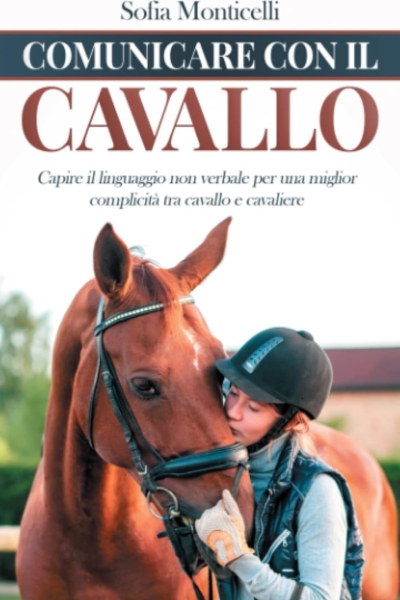 Comunicare con il Cavallo: Capire il Linguaggio non Verbale per una Migliore Complicità tra Cavallo e Cavaliere