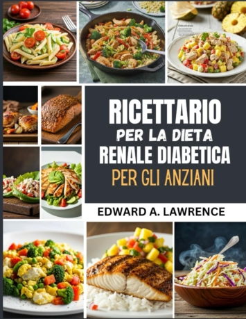 Ricettario per la dieta renale diabetica per gli anziani