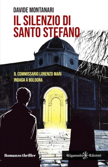 Il silenzio di Santo Stefano: Il commissario Lorenzo Mari indaga a Bologna