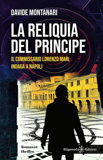 La reliquia del principe: Il commissario Lorenzo Mari indaga a Napoli