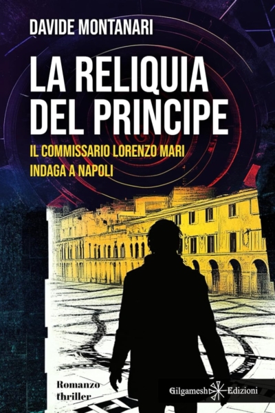 La reliquia del principe: Il commissario Lorenzo Mari indaga a Napoli