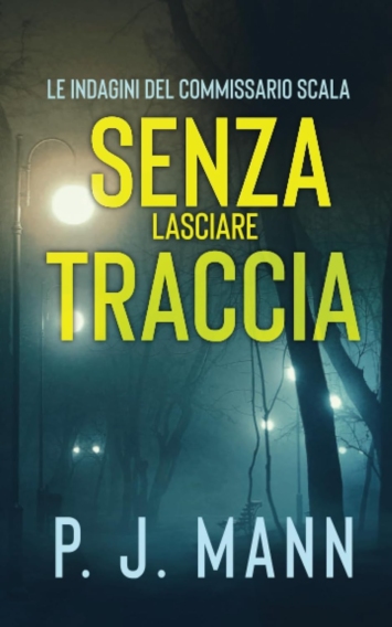Senza Lasciare Traccia: Le Indagini del Commissario Scala (Vol. 5)