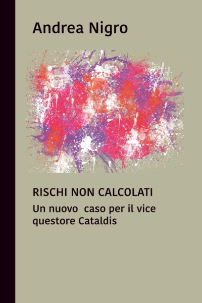 Rischi non calcolati. Un nuovo caso per il vice questore Cataldis