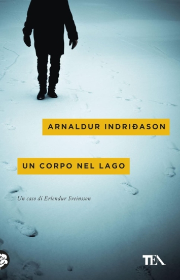 Un corpo nel lago. I casi dell'ispettore Erlendur Sveinsson (Vol. 4)