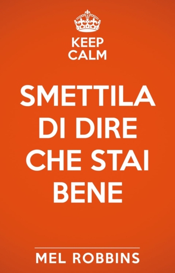 Keep calm & smettila di dire che stai bene
