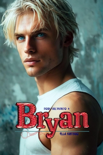 Bryan - Fiori sull'Asfalto #6