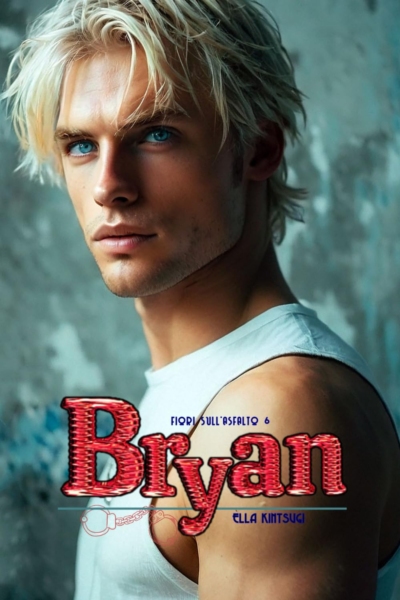 Bryan - Fiori sull'Asfalto #6