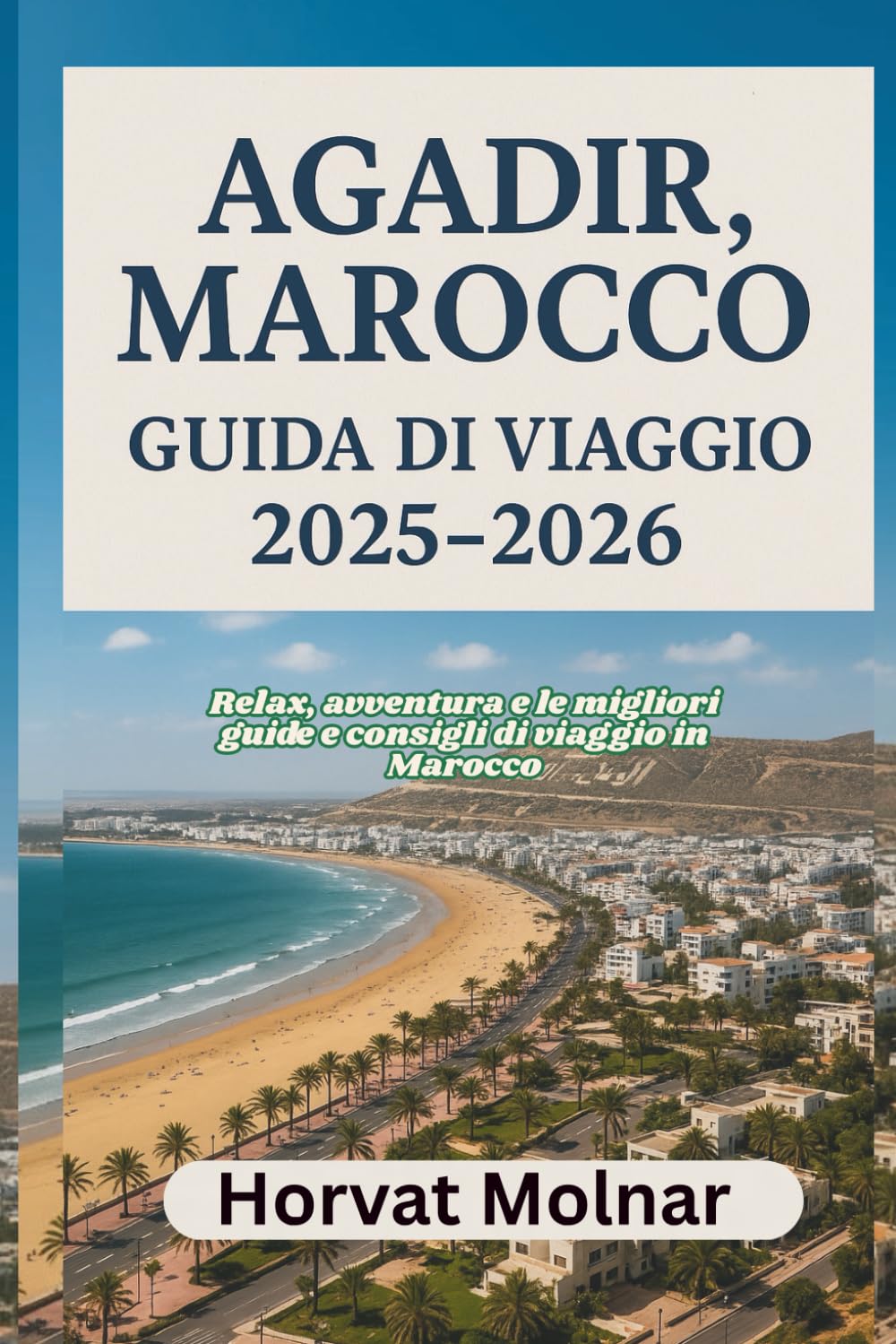 AGADIR, MAROCCO GUIDA DI VIAGGIO 2025-2026