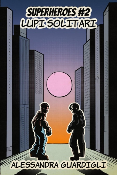 Superheroes: #2 Lupi Solitari