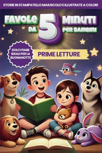 FAVOLE DA 5 MINUTI PER BAMBINI, Prime Letture in Stampatello Maiuscolo